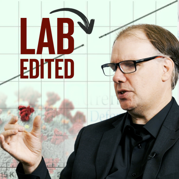 Why This Bioinformatics Expert Believes the COVID-19 Virus Was Edited in a Lab