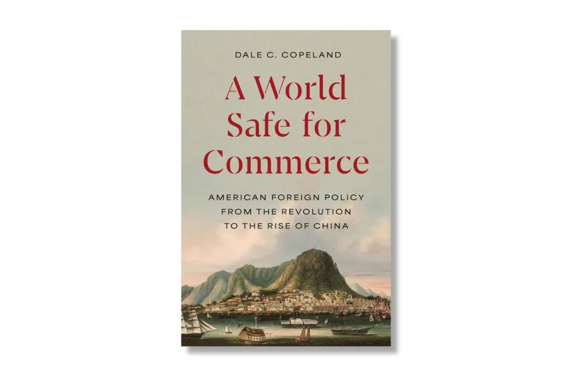 "A World Safe for Commerce" explores how America could deal with China. (Princeton University Press)
