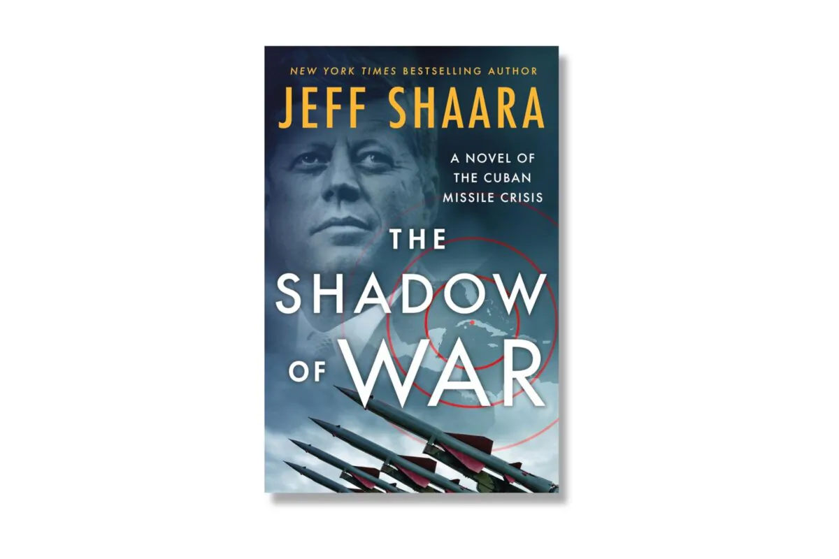 "The Shadow of War: A Novel of the Cuban Missile Crisis" by Jeff Shaara.