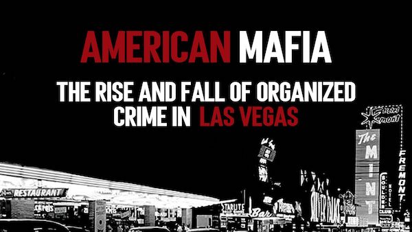 American Mafia: The Rise and Fall of Organized Crime in Las Vegas