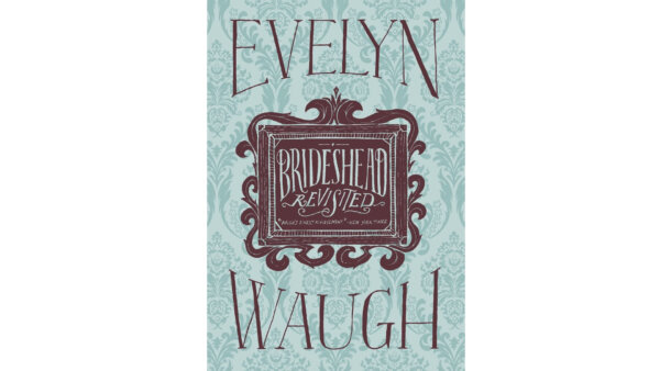 Art Awakens the Soul in Evelyn Waugh's 'Brideshead Revisited'