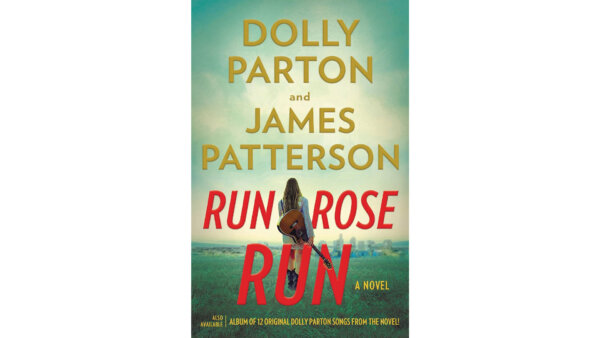 'Run, Rose, Run': Run Away With Dolly Parton and James Patterson