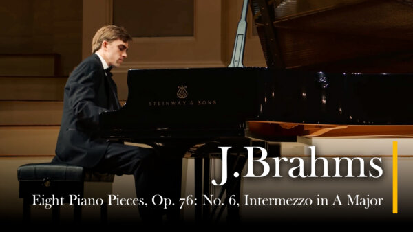 Brahms: Eight Piano Pieces Op. 76, No. 6 – Intermezzo in A Major | Reed Tetzloff