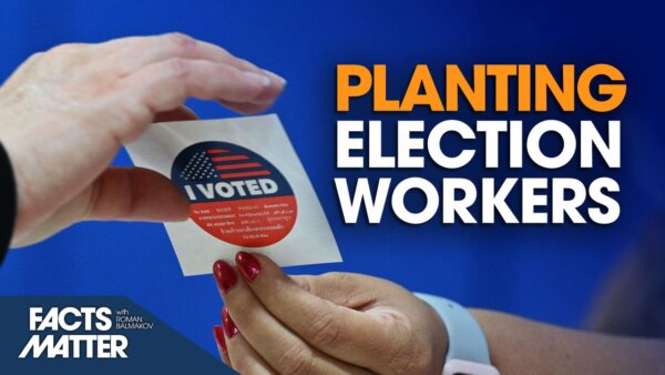 $80 Million to Install Election Workers at the Local Level | Facts Matter