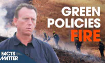 How ‘Green Policies’ Are Making It Harder to Fight Wildfires | Facts Matter