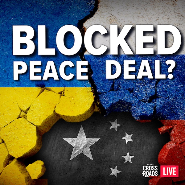 Why Is the CCP Trying to Stop a Russia-Ukraine Peace Deal?