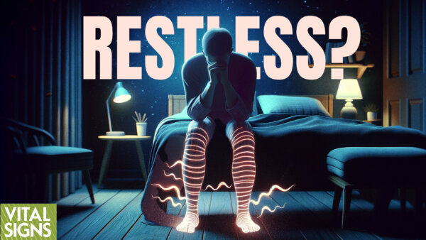 ‘Restless Legs’ Can Be Fueled by Some Drugs, Foods, and Lost Nutrients—How to Relieve It?