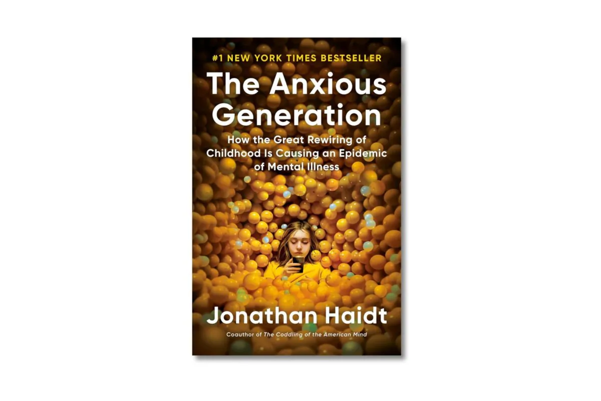 "The Anxious Generation: How the Great Rewiring of Childhood Is Causing an Epidemic of Mental Illness," by Jonathan Haidt. 