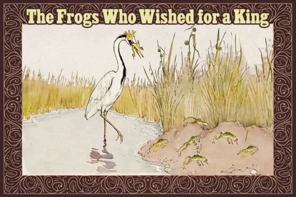 Frogs Beg Their Lord for a King Who Can Keep Them Entertained—Their Wish Gets Granted
