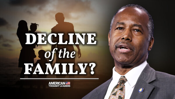 Dr. Ben Carson: There Is a War on the American Family