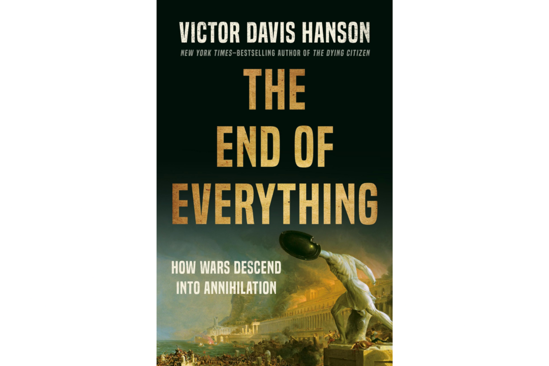 ‘The End of Everything: How Wars Descend Into Annihilation’ | The Epoch Times