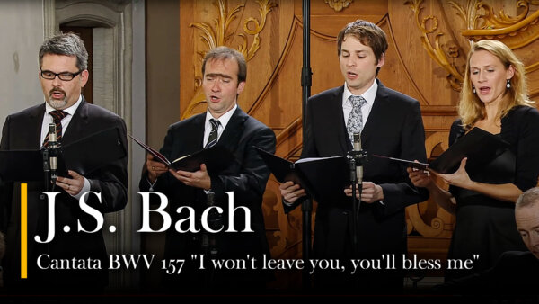 J.S. Bach: Cantata BWV 157 – ‘I Won’t Leave You, You’ll Bless Me' | J.S. Bach Foundation