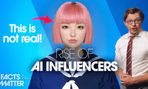 The Rise of AI-Influencers: Fake ‘People’ Endorse Candidates, Get Rich, and Push Agendas | Facts Matter