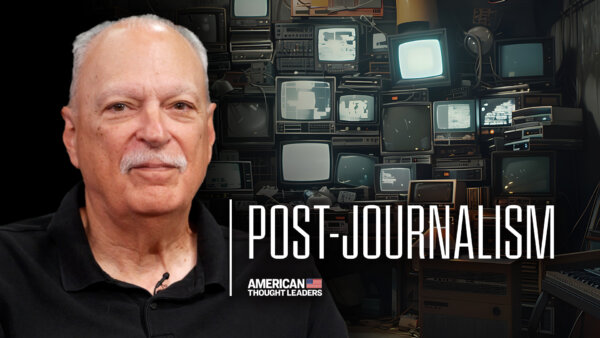 [PREMIERING 10/8, 9PM ET] Welcome to ‘Post-Journalism’: How Polarization Became the Business Model–Martin Gurri