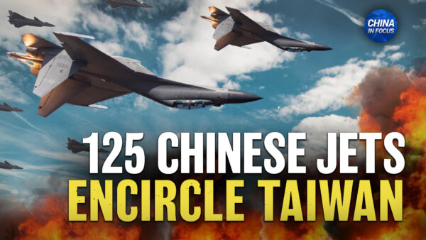 125 Chinese Jets Encircle Taiwan; Trump Hints at High Tariffs