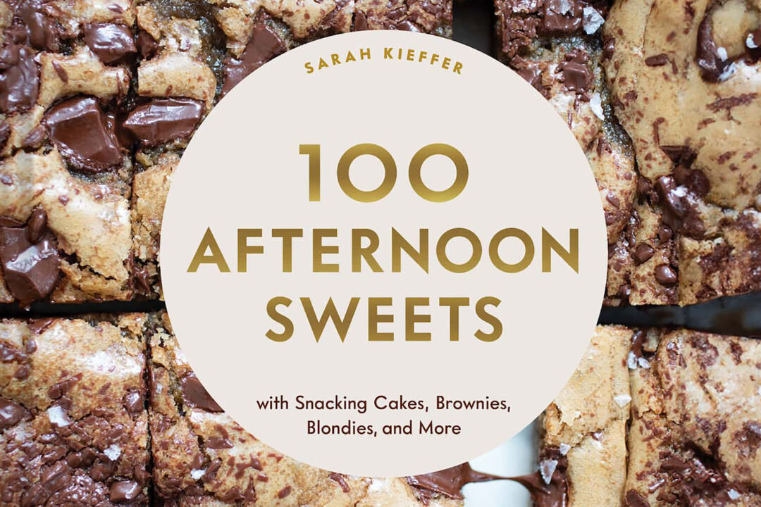 Cookbook Alert: '100 Afternoon Sweets' Is a Snacking Paradise