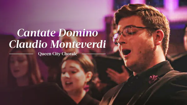 Claudio Monteverdi: Cantate Domino | Queen City Chorale