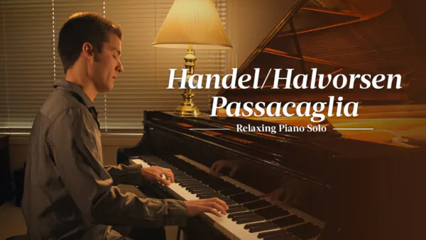 Handel/Halvorsen: Passacaglia (Relaxing Piano Solo)