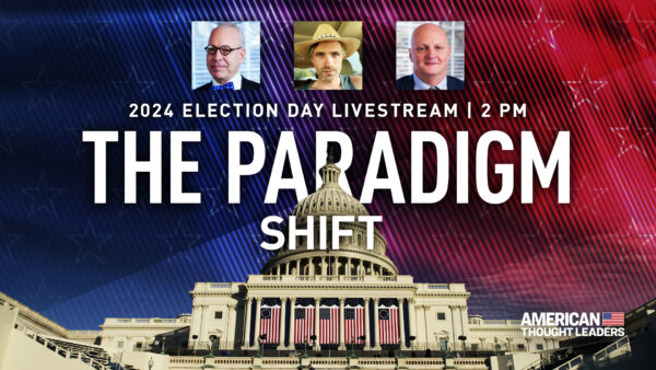 ATL Election Day LIVE: The Shifting Paradigm With Jeffrey Tucker, Thomas Harrington, and Cooper Davis