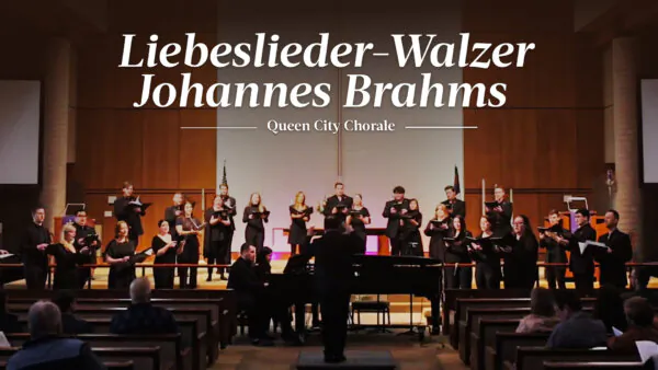 Johannes Brahms: Liebeslieder-Walzer | Queen City Chorale