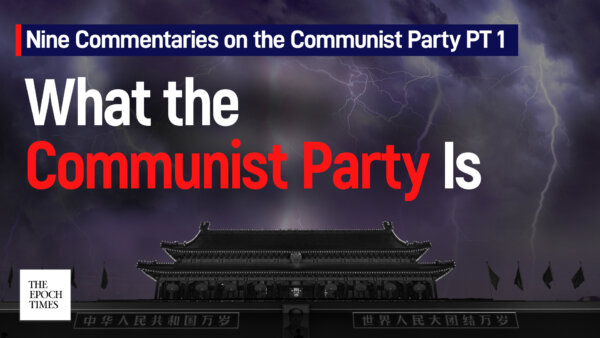 Nine Commentaries on the Communist Party Part 1: On What the Communist Party Is