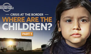 ‘Where Are the Children?’ Crisis at the Border: Part 1