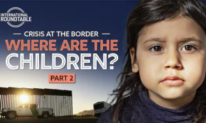 ’Where Are the Children?‘ Crisis at the Border: Part 2