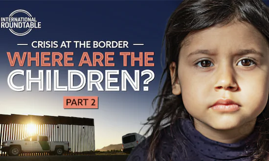 ’Where Are the Children?‘ Crisis at the Border: Part 2