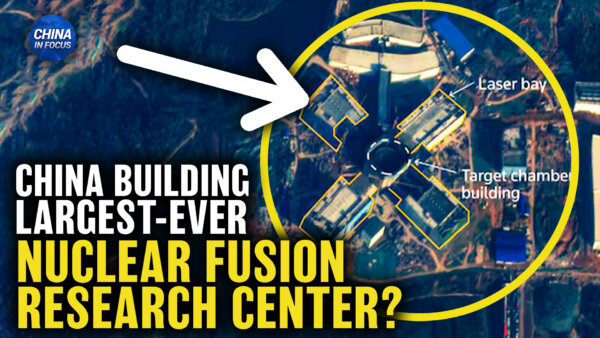 Satellite Images Reveal Possible Nuclear Fusion Center in China for Power, Nuclear Weapons