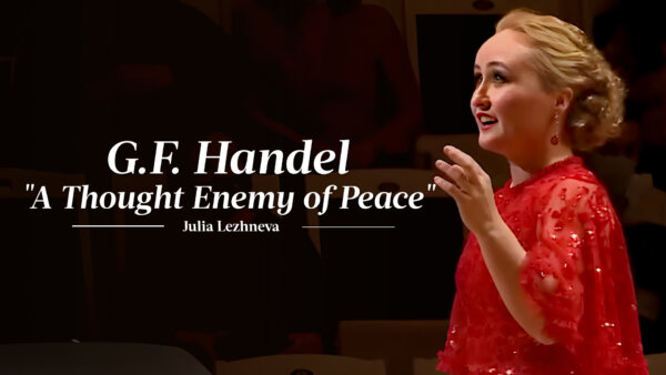 Handel: 'A Thought, the Enemy of Peace' | Julia Lezhneva