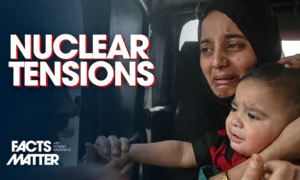 2 Nuclear-Armed Nations Inch Toward War | Facts Matter