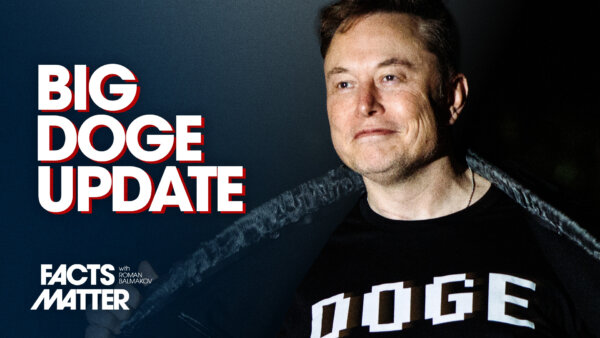 $160 Billion Saved, Thousands of Contracts Killed, DEI Grants Lost: DOGE Roundup | Facts Matter