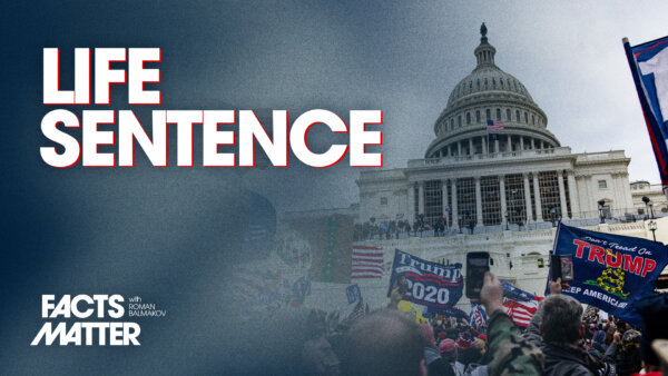 Pardoned Jan. 6 Defendant Receives Life Sentence | Facts Matter