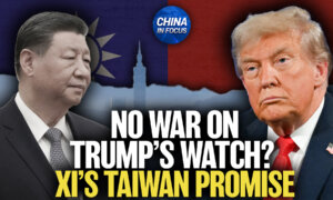 Trump Says Xi Promised No Taiwan Invasion While He’s President; Beijing Responds