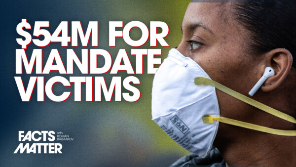 Federal Compensation Agency Gets $55 Million So Far for COVID Vaccine Refusers | Facts Matter