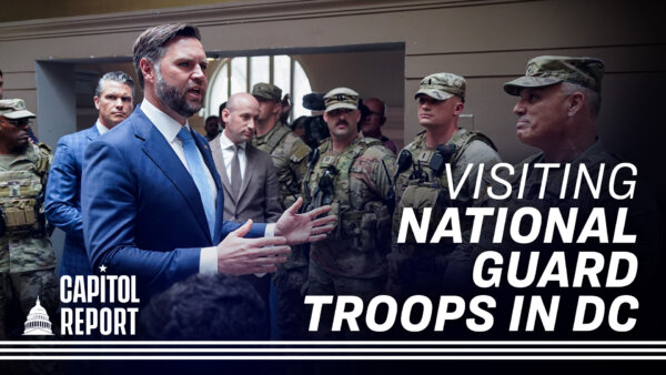 JD Vance Visits National Guard in DC; Israeli Forces Begin First Phase of Gaza City Takeover Plan | Capitol Report