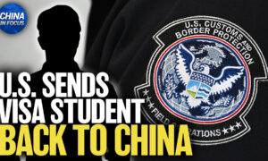 Chinese Student Sent Back After US Interrogation Over CCP Ties; China Imports More Gas From Russia