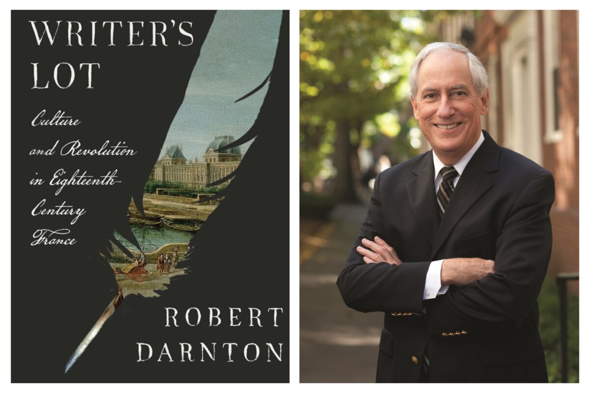 “The Writer’s Lot,” by the director of the University Library, Emeritus, at Harvard University, Robert Darnton, examines three 18th-century French writers and how the French Revolution changed their fates. (Courtesy of Robert Darnton)