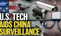 US Tech Enables China’s Surveillance: Report; FCC Moves to Ban Chinese Labs From Certifying US Electronics