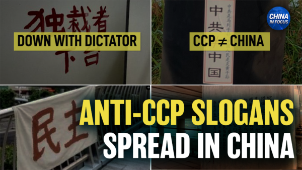 Anti-CCP Slogans Calling for Democracy, Freedom Emerge Across China’s Major Cities
