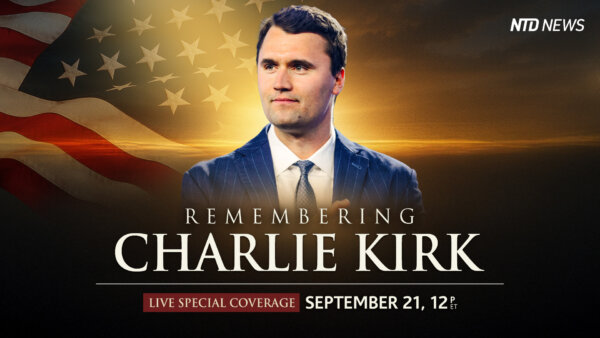 Remembering Charlie Kirk: NTD Live Special Coverage