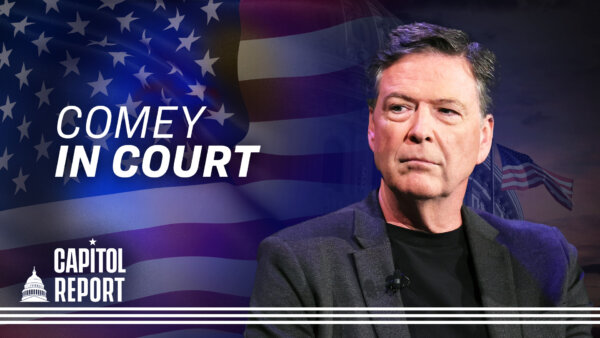 Comey Pleads Not Guilty; Journalist Tells Trump $100 Million in Taxes Went to Left-Wing Protest Networks | Capitol Report