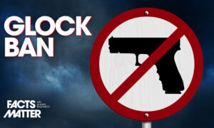 California’s New Law Redefines Glocks as ‘Machinegun-Convertible’ Pistols, Bans Them | Facts Matter