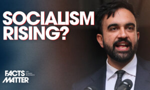What Does the Rise of American Socialism Mean for Our Country? | Facts Matter