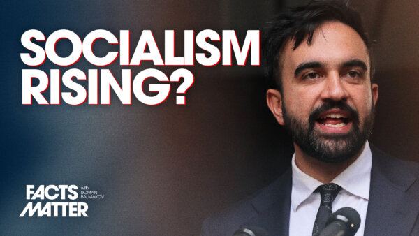 What Does the Rise of American Socialism Mean for Our Country? | Facts Matter