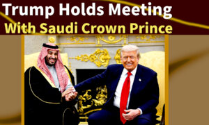Trump Holds Meeting With Saudi Crown Prince