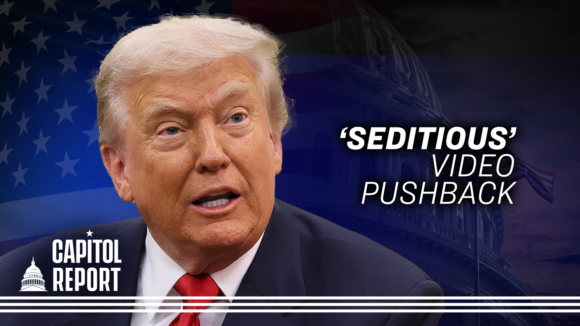 Trump Calls Video From 6 Democratic Lawmakers ‘Seditious’ | Capitol ...