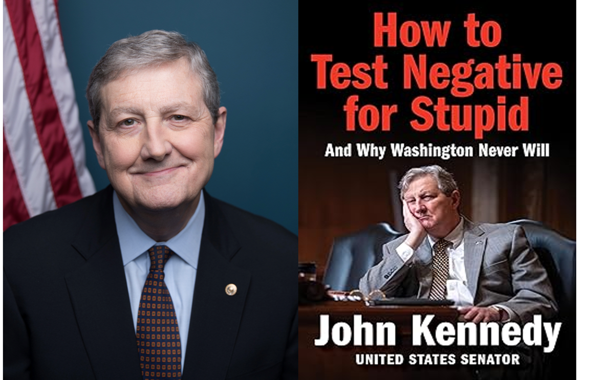 "How to Test Negative for Stupid: And Why Washington Never Will—A Senator’s Funny and Perceptive Takedown of Washington Politics" by John Kennedy exposes Washington politics. (Broadside Books)