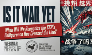 CPDC Webinar ‘Is It War Yet?’ Assesses the CCP’s Escalating Belligerence