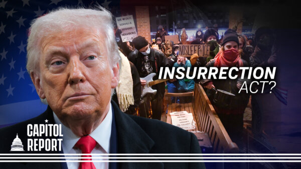 Trump Could Invoke Insurrection Act Over Attacks on ICE, Unveils New Health Care Plan | Capitol Report